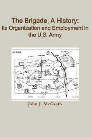 Cover of The Brigade, A History: Its Organization And Employment In The U.S. Army