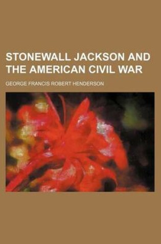 Cover of Stonewall Jackson and the American Civil War (Volume 2)