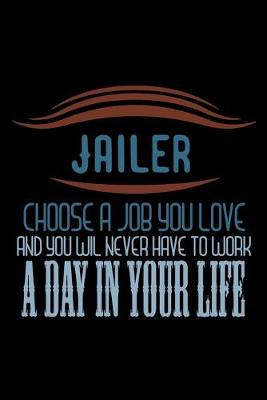 Book cover for Jailer. Choose a job you love and you will never have to work a day in your life