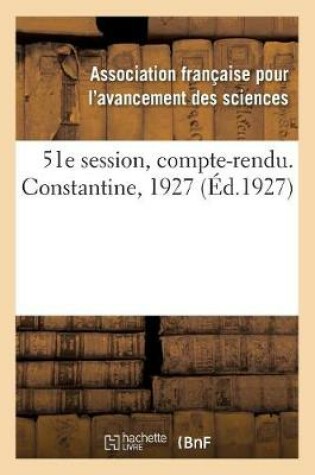 Cover of 51e Session, Compte-Rendu. Constantine, 1927