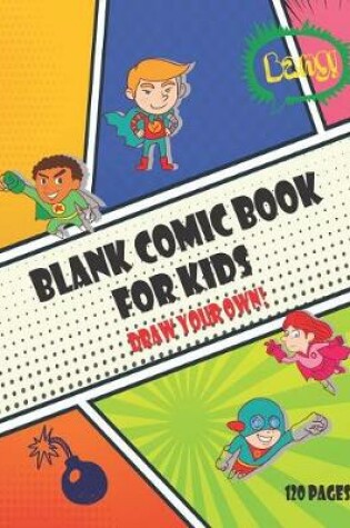 Cover of Blank Comic Book For Kids 120 Pages