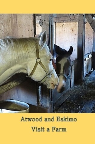 Cover of Atwood and Eskimo Visit a Farm