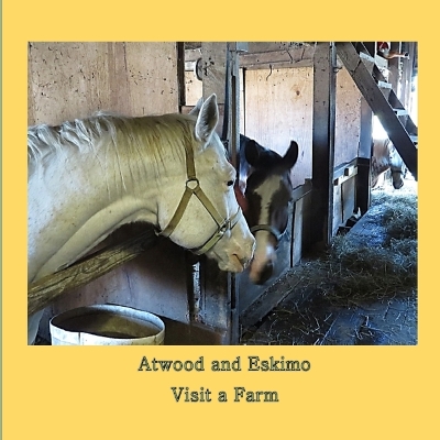 Book cover for Atwood and Eskimo Visit a Farm