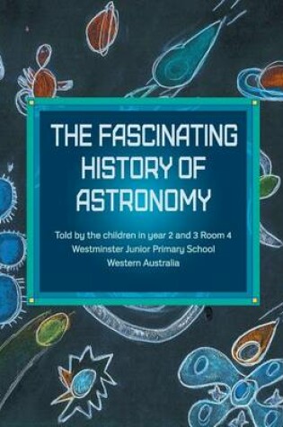 Cover of The Fascinating History Of Astronomy