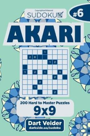Cover of Sudoku Akari - 200 Hard to Master Puzzles 9x9 (Volume 6)