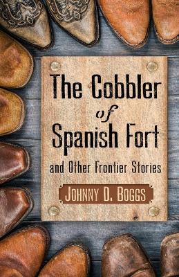 Book cover for The Cobbler of Spanish Fort and Other Frontier Stories