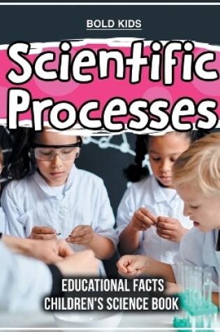 Cover of Scientific Processes Educational Facts Children's Science Book