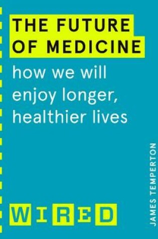 Cover of The Future of Medicine (WIRED guides)