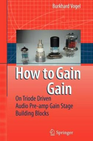 Cover of How to Gain Gain: A Reference Book on Triodes in Audio Pre-Amps