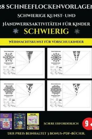 Cover of Weihnachtskunst fur Vorschulkinder 28 Schneeflockenvorlagen - Schwierige Kunst- und Handwerksaktivitaten fur Kinder