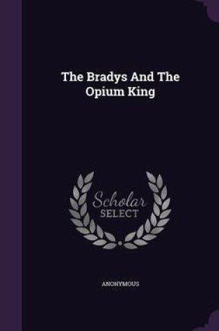 Cover of The Bradys and the Opium King