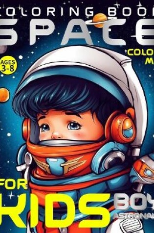 Cover of Space Coloring Book for Kids - Boy Astronaut - Color Me