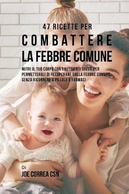 Book cover for 47 Ricette Per Combattere La Febbre Comune