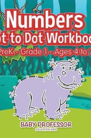 Cover of Numbers Dot to Dot Workbook PreK-Grade 1 - Ages 4 to 7