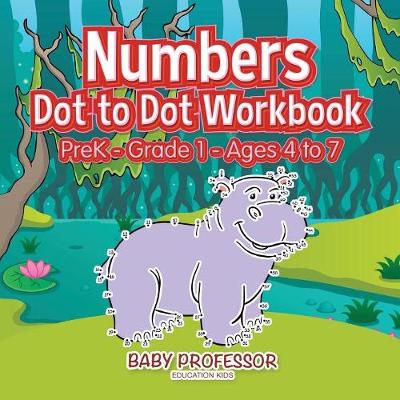 Book cover for Numbers Dot to Dot Workbook PreK-Grade 1 - Ages 4 to 7