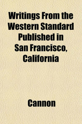 Cover of Writings from the Western Standard Published in San Francisco, California