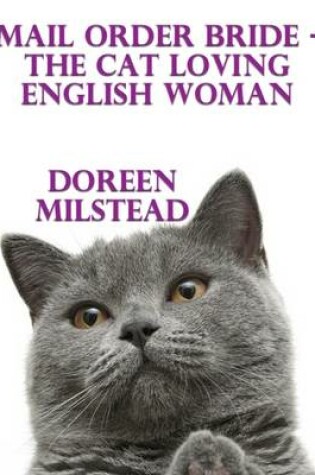 Cover of Mail Order Bride - the Cat Loving English Woman