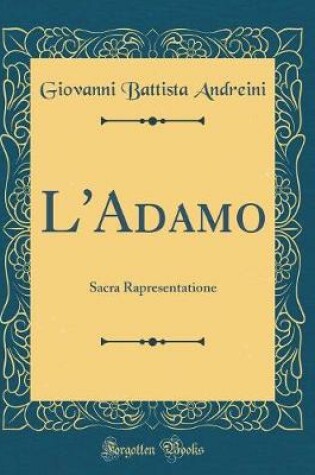 Cover of L'Adamo: Sacra Rapresentatione (Classic Reprint)