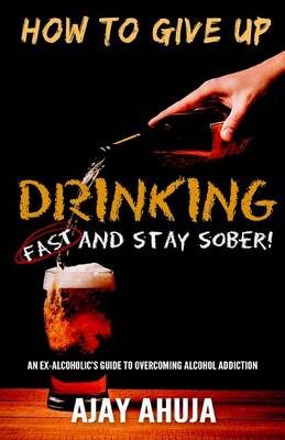 Book cover for How To Give Up Drinking Fast And Stay Sober