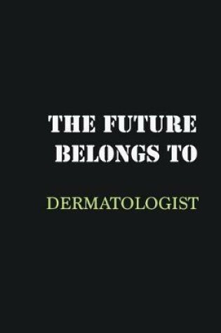 Cover of The Future belongs to Dermatologist