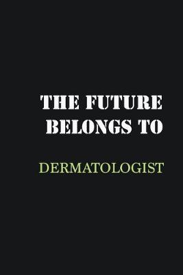 Book cover for The Future belongs to Dermatologist