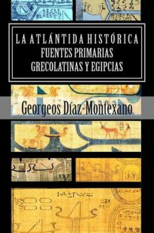 Cover of LA ATLANTIDA HISTORICA. Fuentes primarias grecolatinas y egipcias