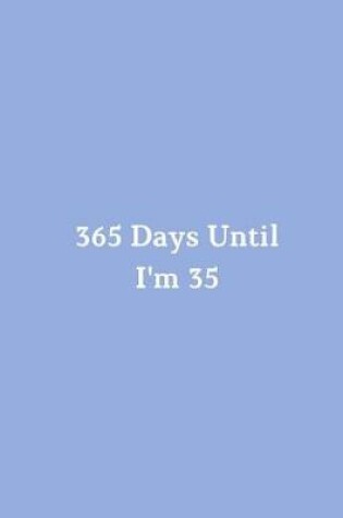 Cover of 365 Days Until I'm 35