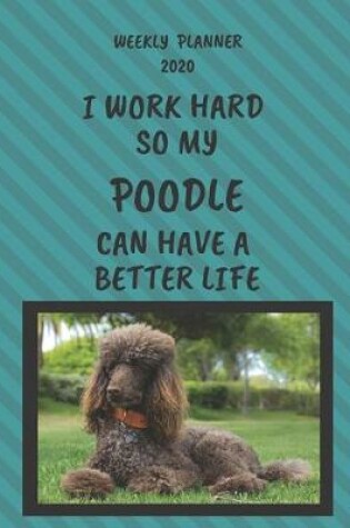 Cover of Poodle Weekly Planner 2020