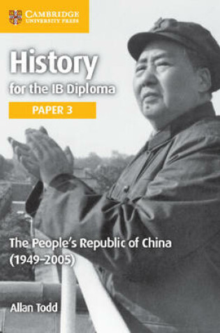 Cover of History for the IB Diploma Paper 3 The People’s Republic of China (1949–2005)