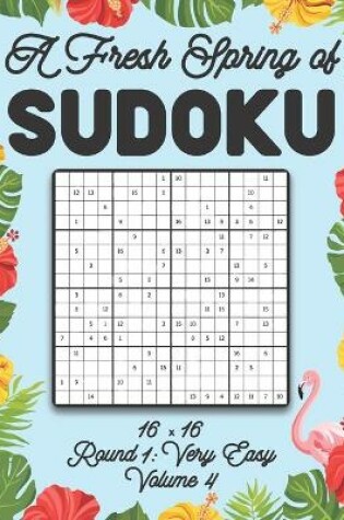 Cover of A Fresh Spring of Sudoku 16 x 16 Round 1