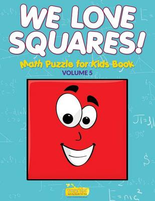 Book cover for We Love Squares! - Math Puzzle for Kids Book - Volume 5