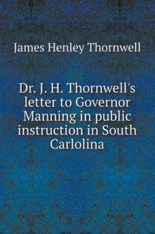 Cover of Dr. J. H. Thornwell's letter to Governor Manning in public instruction in South Carlolina