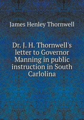 Book cover for Dr. J. H. Thornwell's letter to Governor Manning in public instruction in South Carlolina