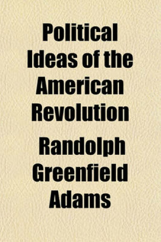 Cover of Political Ideas of the American Revolution