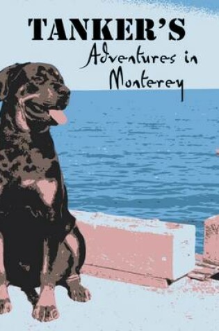 Cover of Tanker's Adventures in Monterey