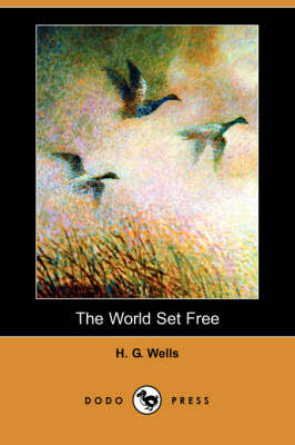 Book cover for The World Set Free (Dodo Press)