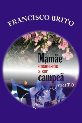 Book cover for Mamãe Ensine-me a ser Campeã