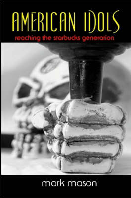 Book cover for American Idols: Reaching the Starbucks Generation