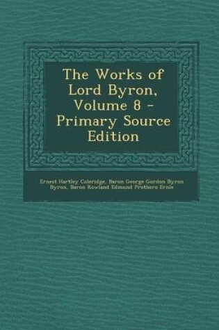 Cover of The Works of Lord Byron, Volume 8 - Primary Source Edition