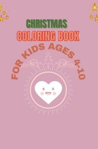 Cover of Christmas Coloring Book for Kids Ages of 4-10