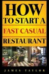 Book cover for How to Start a Fast Casual Restaurant