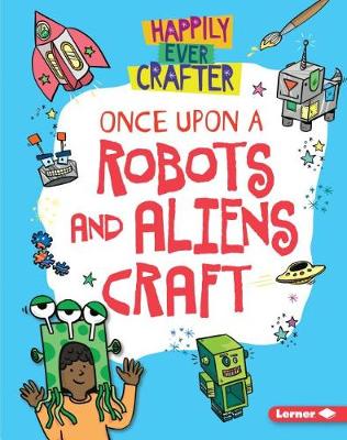 Book cover for Once Upon a Robots and Aliens Craft