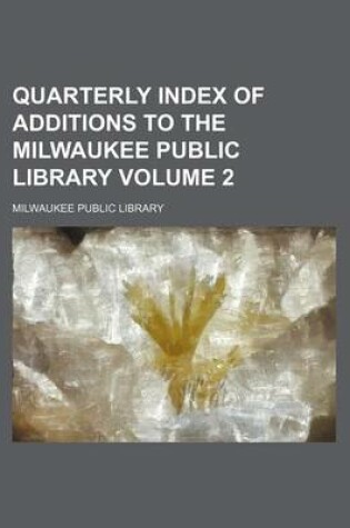Cover of Quarterly Index of Additions to the Milwaukee Public Library Volume 2