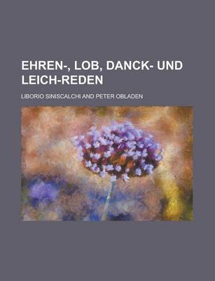 Book cover for Ehren-, Lob, Danck- Und Leich-Reden