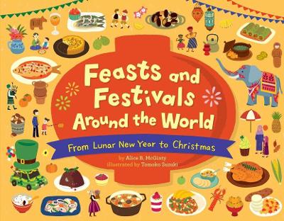Book cover for Feasts and Festivals Around the World: From Lunar New Year to Christmas