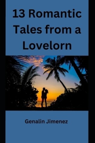 Cover of 13 Romantic Tales from a Lovelorn