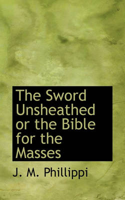 Book cover for The Sword Unsheathed or the Bible for the Masses