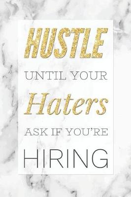 Book cover for Hustle Until Your Haters Ask If You're Hiring