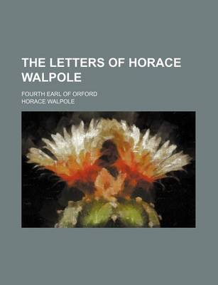 Book cover for The Letters of Horace Walpole (Volume 7); Fourth Earl of Orford