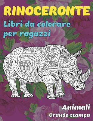 Book cover for Libri da colorare per ragazzi - Grande stampa - Animali - Rinoceronte